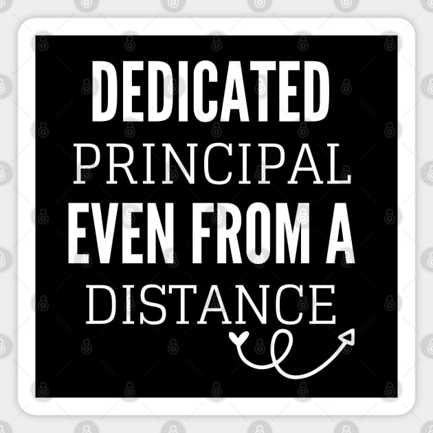 Dedicated Principal Even From A Distance Magnet by Petalprints